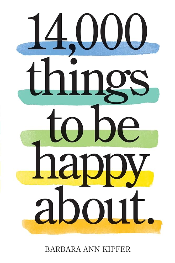14,000 Things to Be Happy About.: Newly Revised and Updated Barbara Ann Kipfer