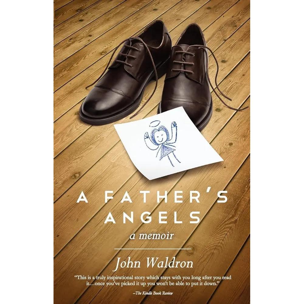 A Father's Angels by John Steven Waldron