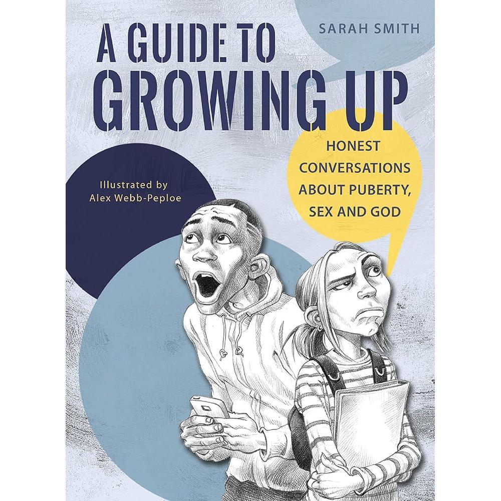 A Guide to Growing Up: Honest Conversations About Puberty, Sex Sarah Smith