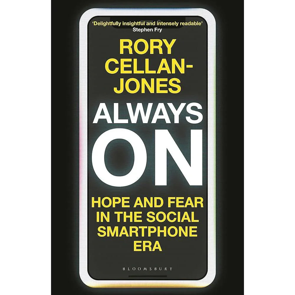 Always On: Hope and Fear in the Social Smartphone Era Rory Cellan-Jones