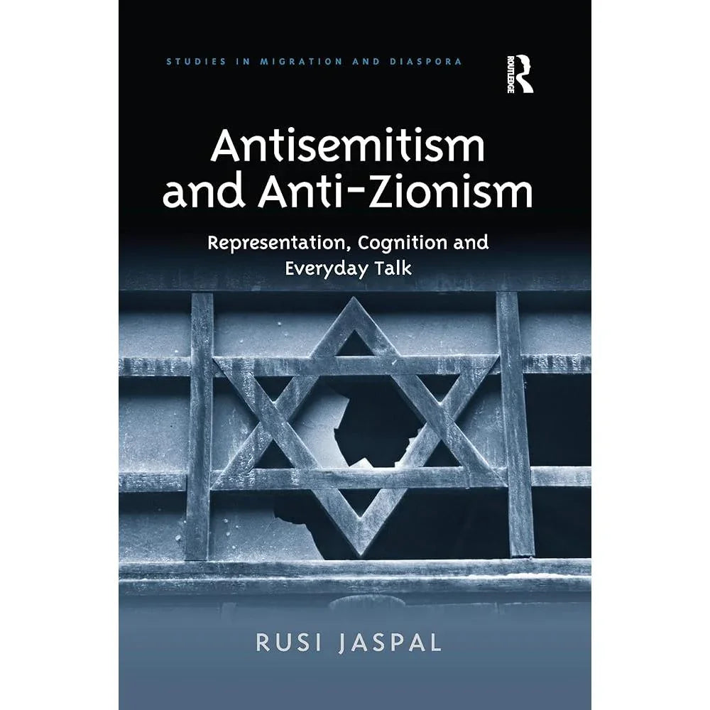 Antisemitism and Anti-Zionism (Studies in Migration and Diaspora) Rusi Jaspal