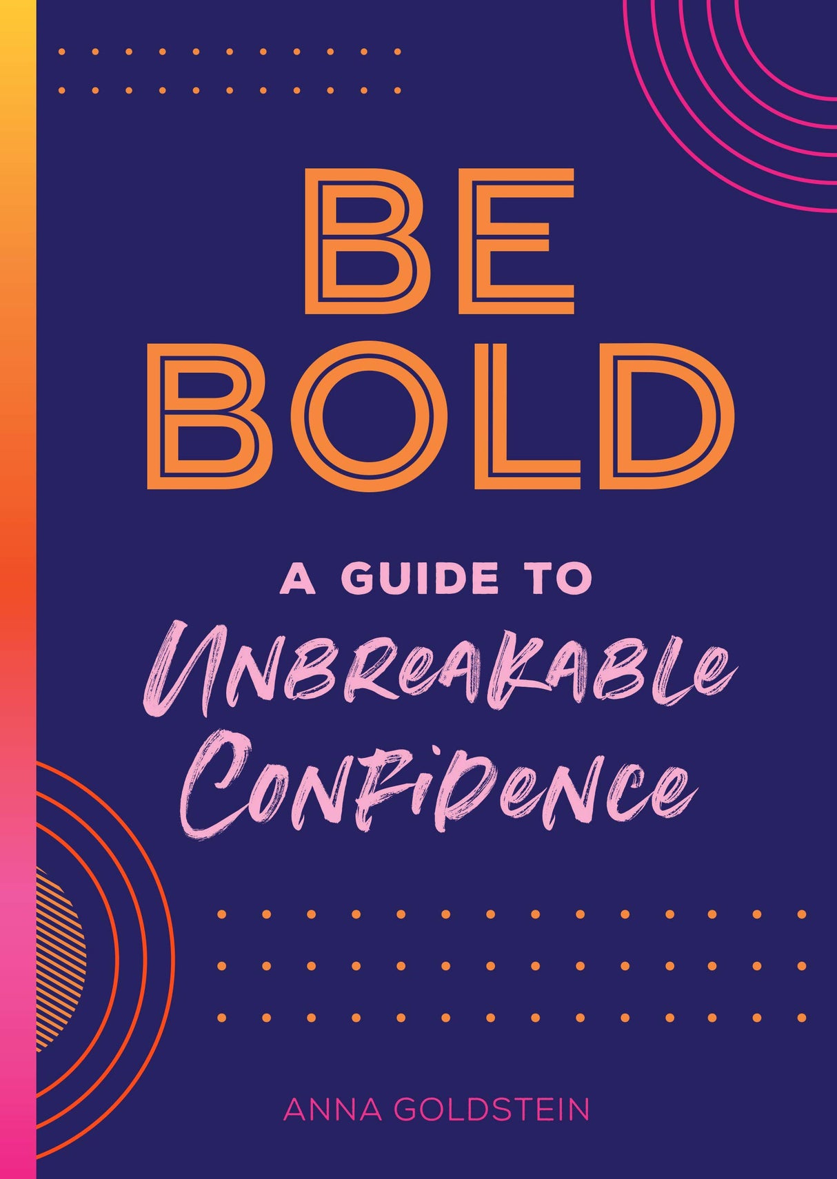 Be Bold: A Guide to Unbreakable Confidence (Volume 17) (Live Well, 17)