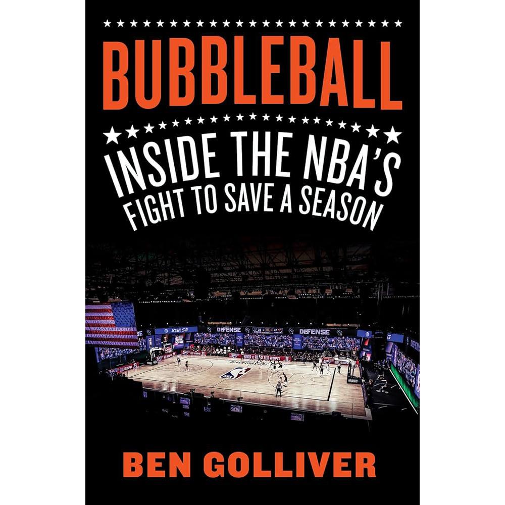 Bubbleball: Inside the NBA's Fight to Save a Season Ben Golliver