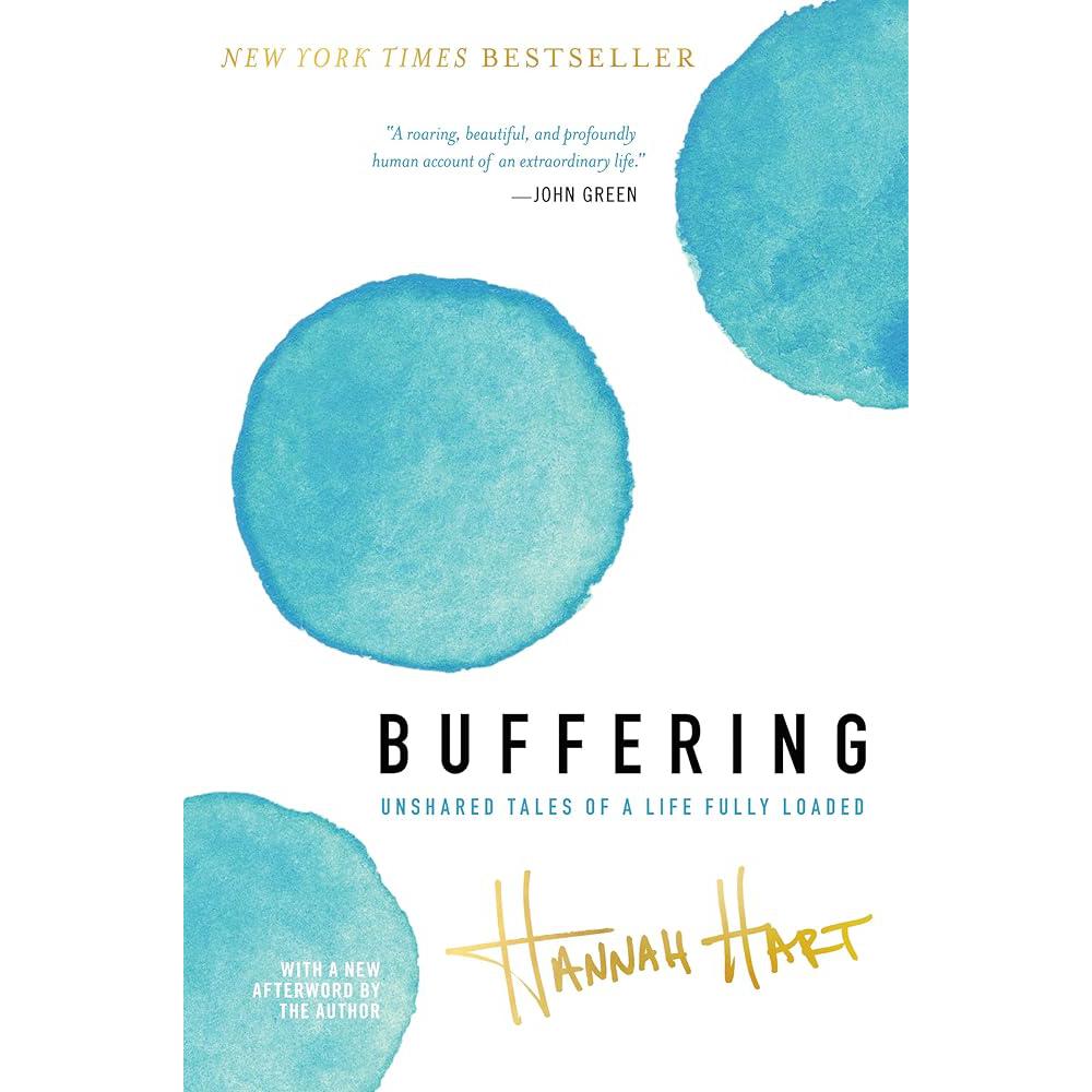Buffering: Unshared Tales of a Life Fully Loaded Hannah Hart