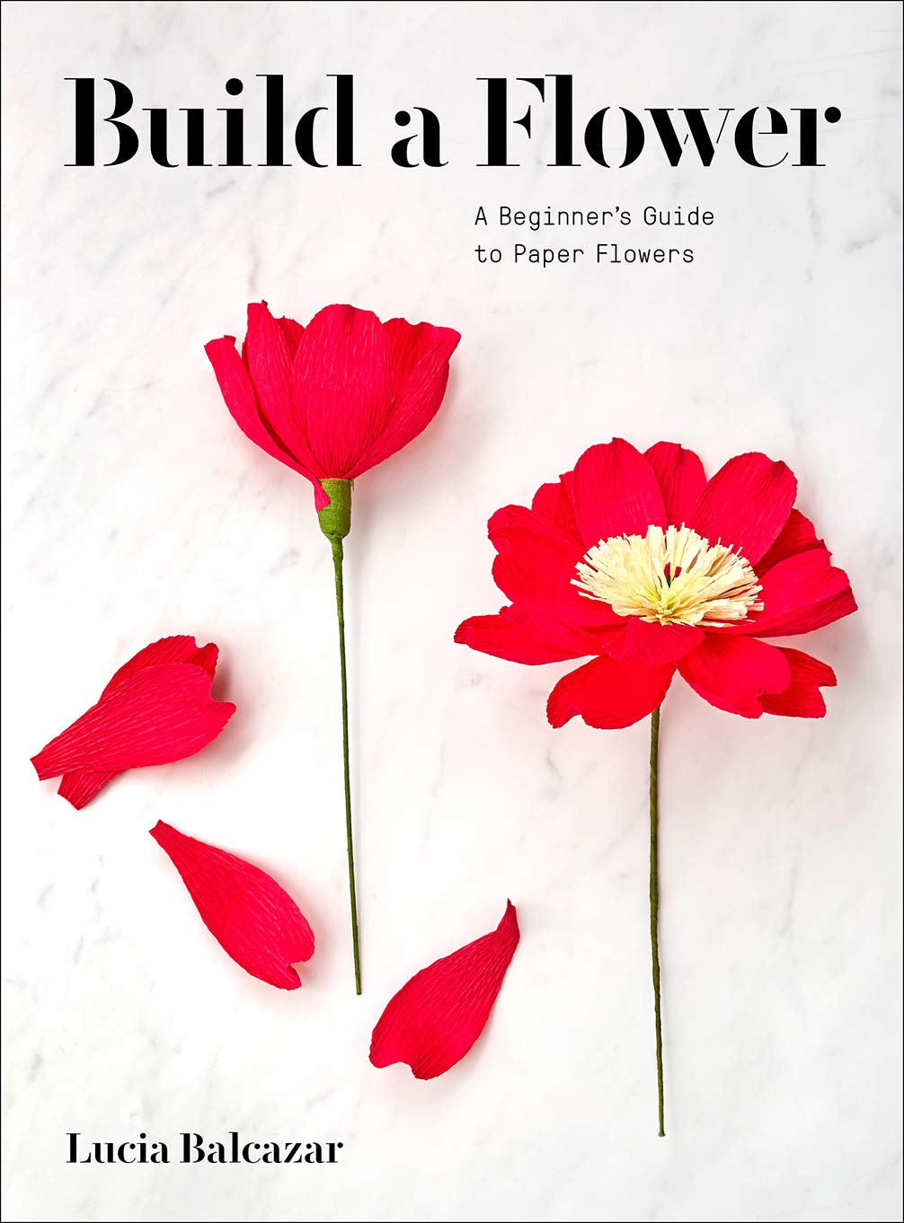 Build a Flower: A Beginner’s Guide to Paper Flowers by Lucia Balcazar