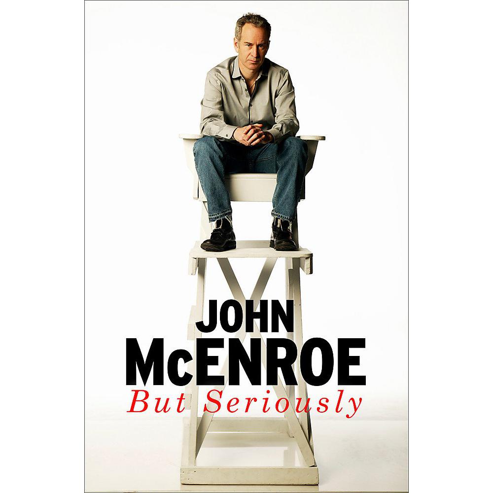 But Seriously: An Autobiography John McEnroe