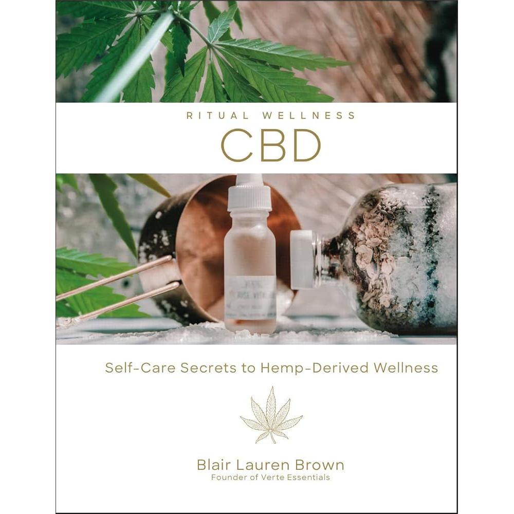 CBD: Self-Care Secrets to Hemp-Derived Wellness (Volume 2) (Ritual Wellness) Blair Lauren Brown, Chelsea Leyland