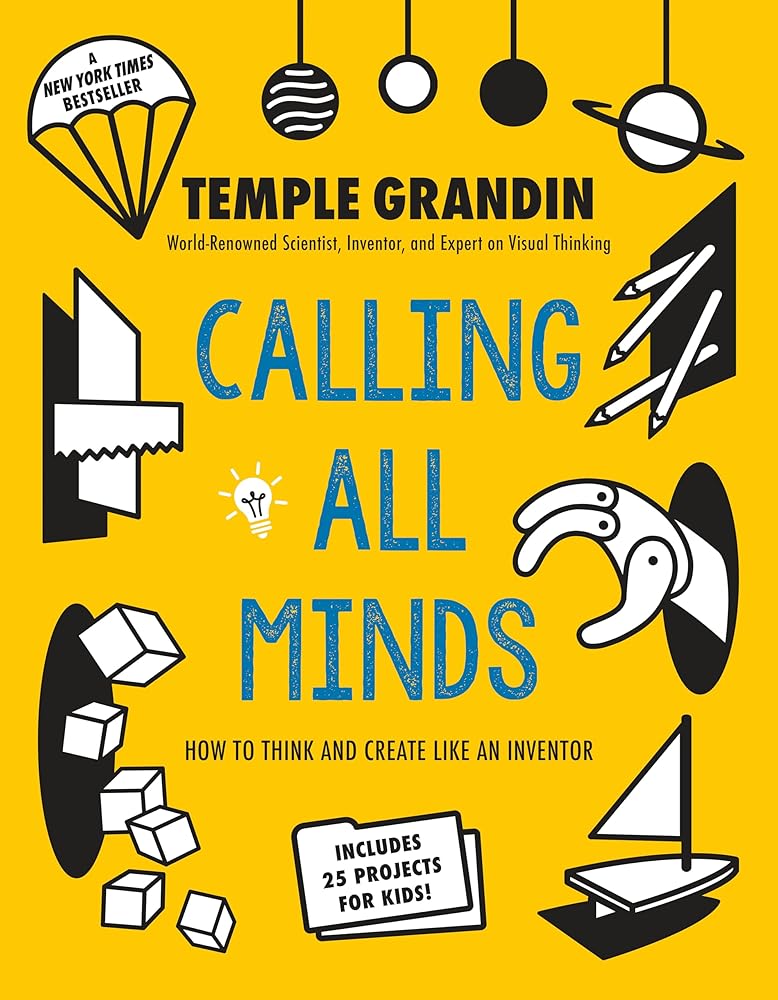 Calling All Minds: How To Think and Create Like an Inventor Temple Grandin PhD