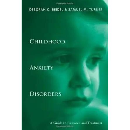 Childhood Anxiety Disorders: A Guide to Research and Treatment, 2nd Edition by Deborah C. Beidel, Sam Turner