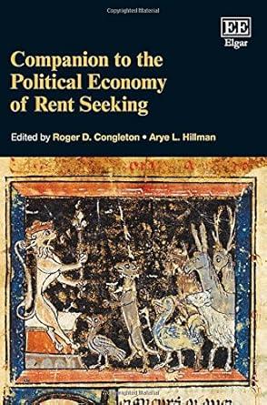 Companion to the Political Economy of Rent Seeking Roger D. Congleton, Arye L. Hillman