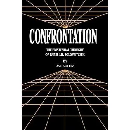 Confrontation: The Existential Thought of Rabbi J. B. Soloveitchik by Zvi Kolitz
