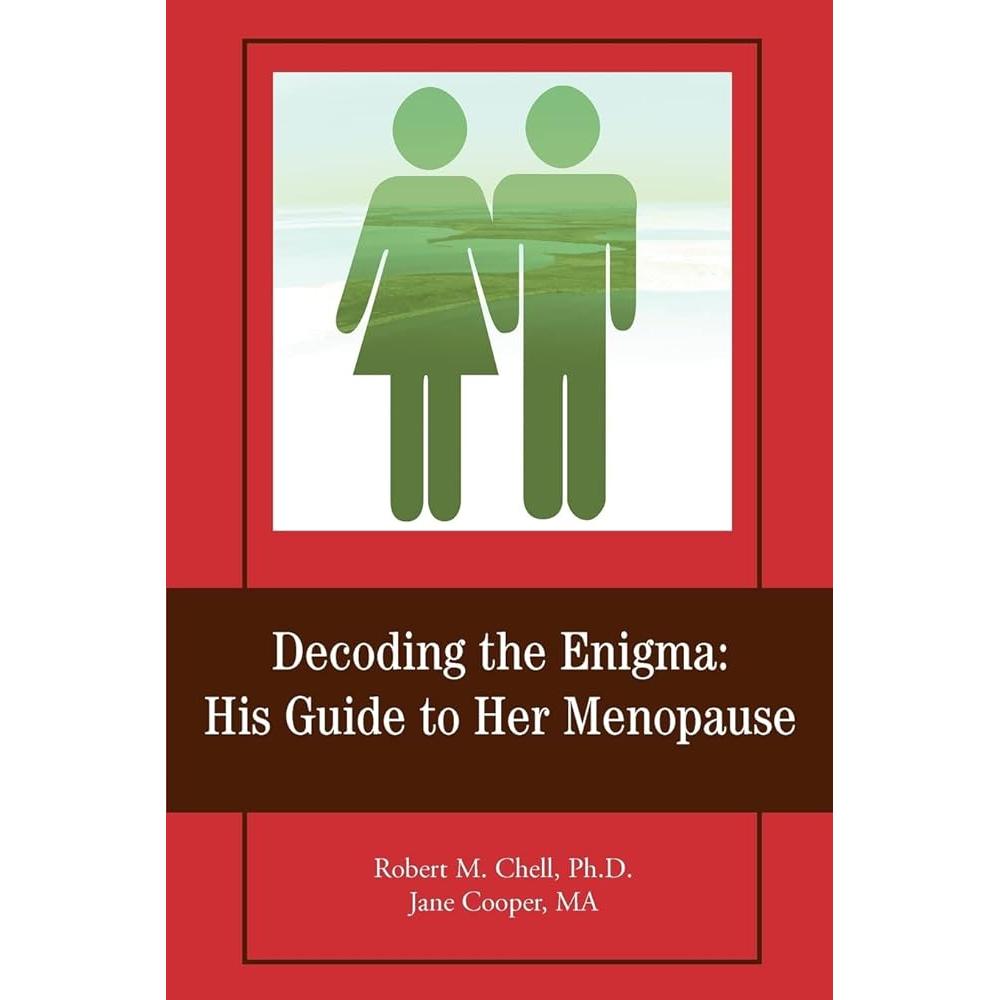 Decoding the Enigma: His Guide to Her Menopause by Robert Chell