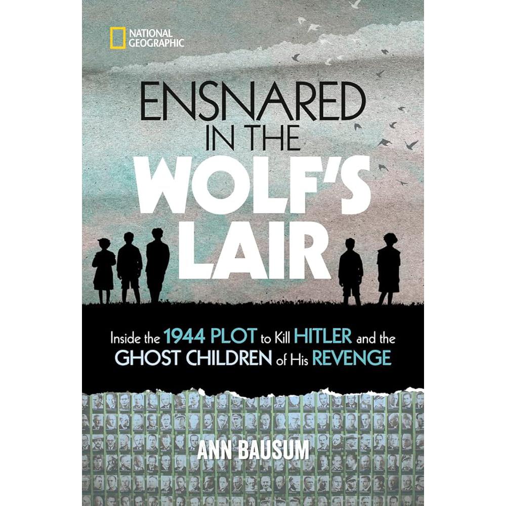 Ensnared in the Wolf's Lair: Inside the 1944 Plot to Ann Bausum