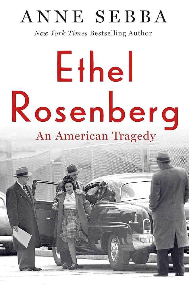 Ethel Rosenberg: An American Tragedy Anne Sebba