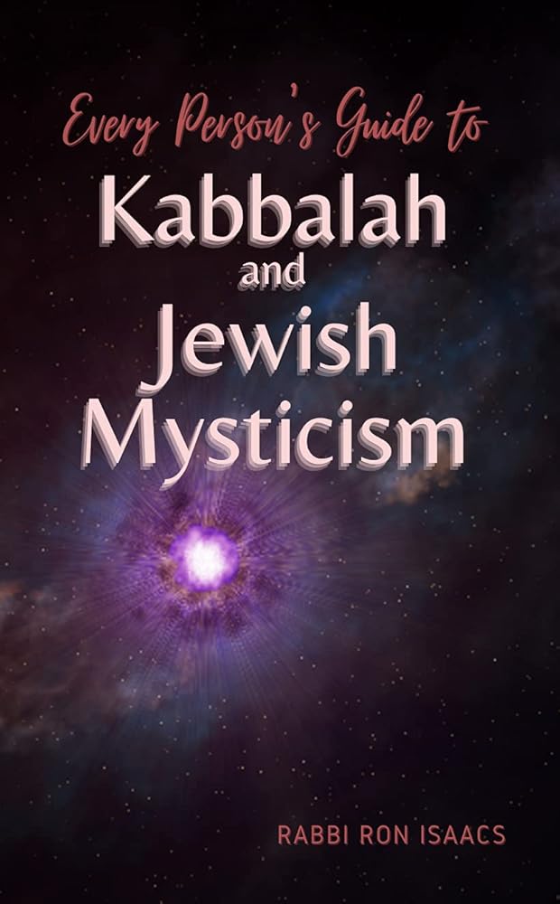 Every Person's Guide to Kabbalah and Jewish Mysticism Ron Isaacs