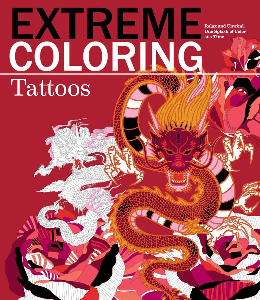 Extreme Coloring Tattoos: Relax and Unwind, One Splash of Color at a Time (Extreme Art! Series) by Carlton Publishing Group