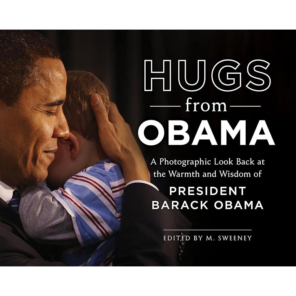 Hugs from Obama: A Photographic Look Back at the Warmth M. Sweeney