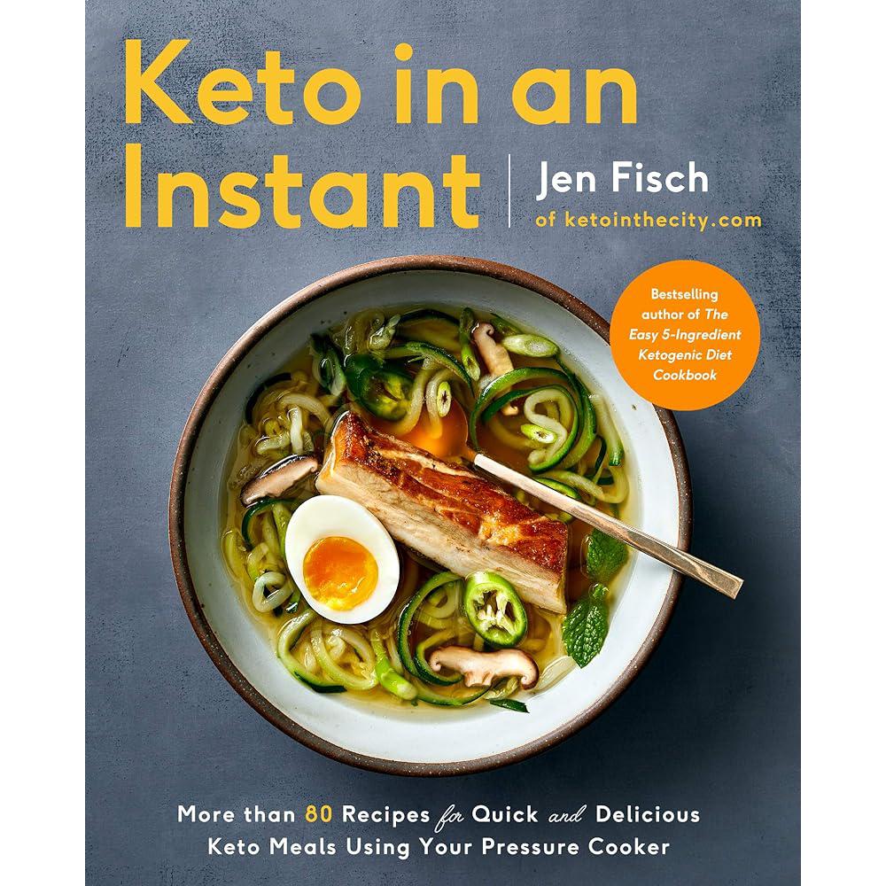 Keto in an Instant: More Than 80 Recipes for Quick & Delicious Keto Meals Using Your Pressure Cooker Jen Fisch