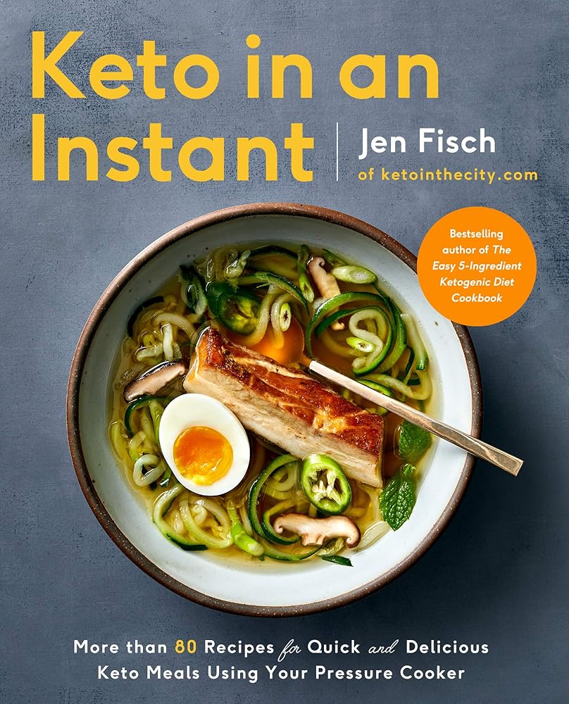 Keto in an Instant: More Than 80 Recipes for Quick & Delicious Keto Meals Using Your Pressure Cooker Jen Fisch