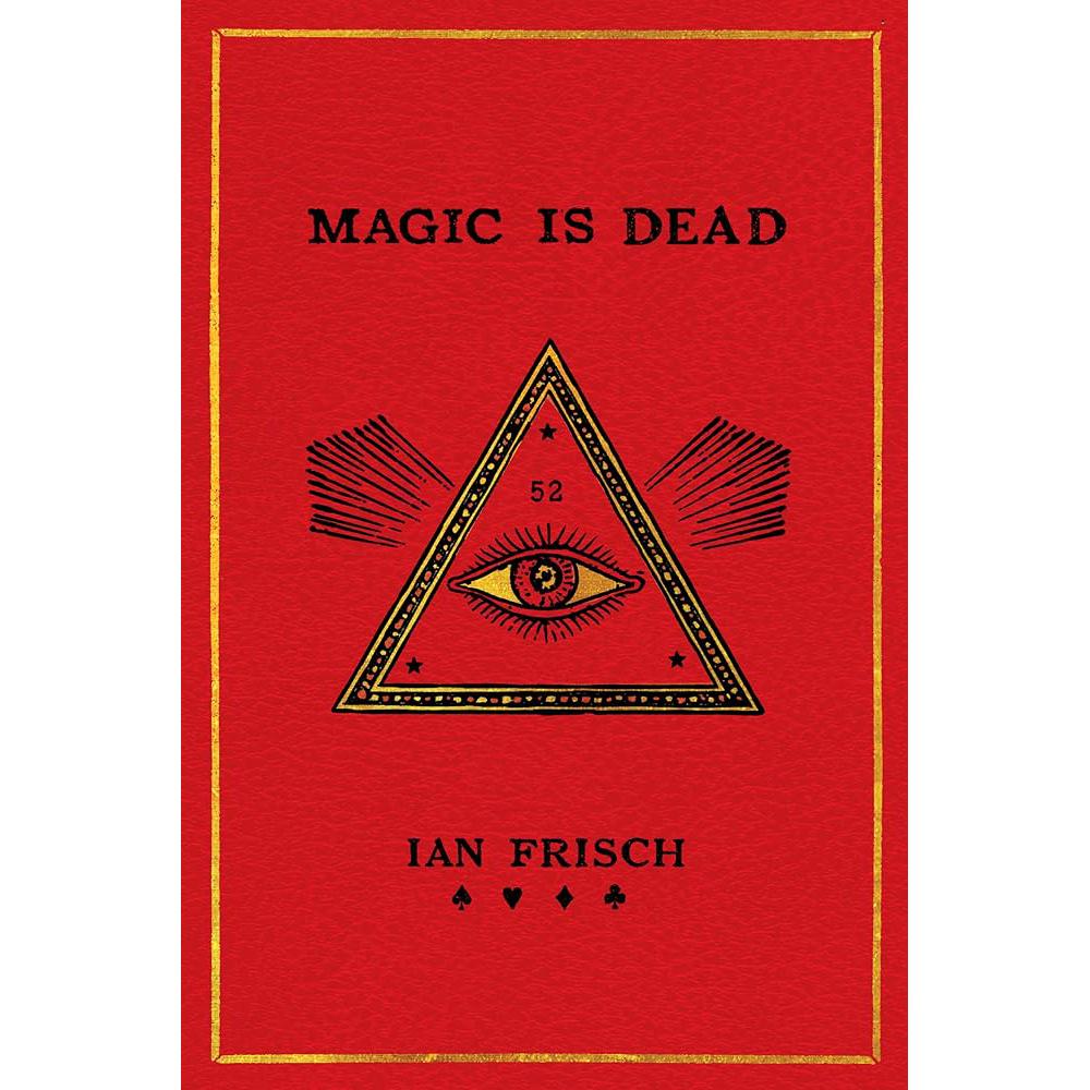 Magic Is Dead: My Journey into the World's Most Secretive Ian Frisch