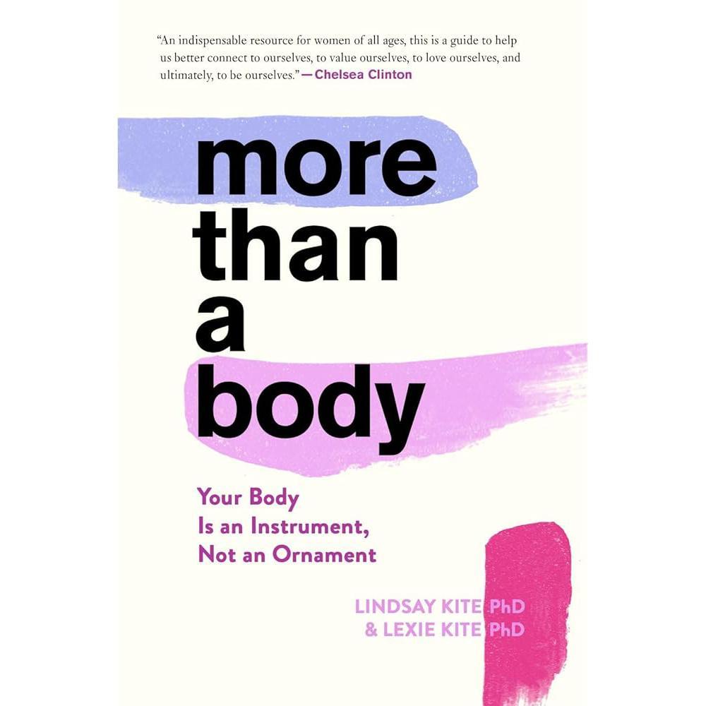 More Than A Body: Your Body Is an Instrument, Not an Ornament