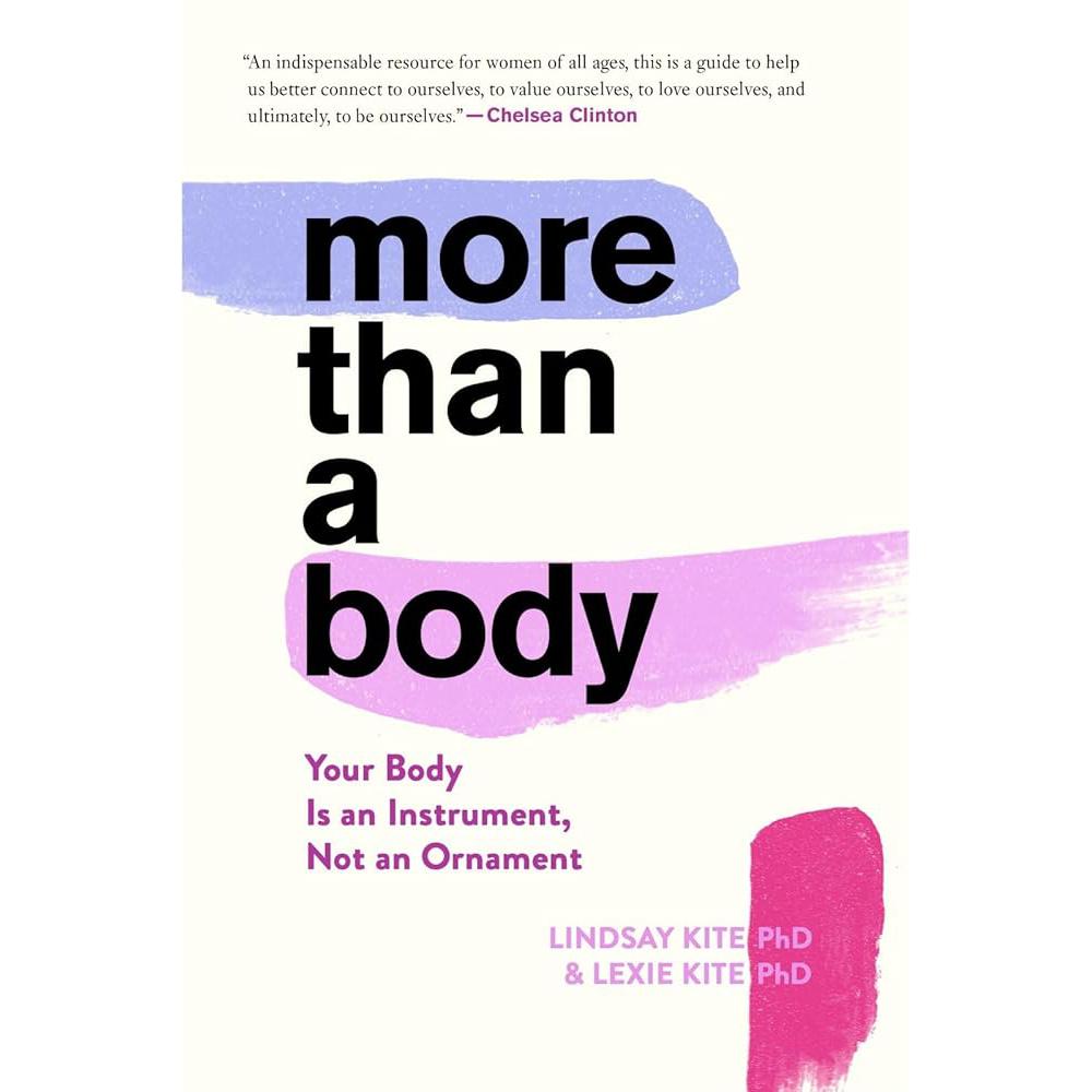 More Than A Body: Your Body Is an Instrument, Not Lexie Kite, Lindsay Kite