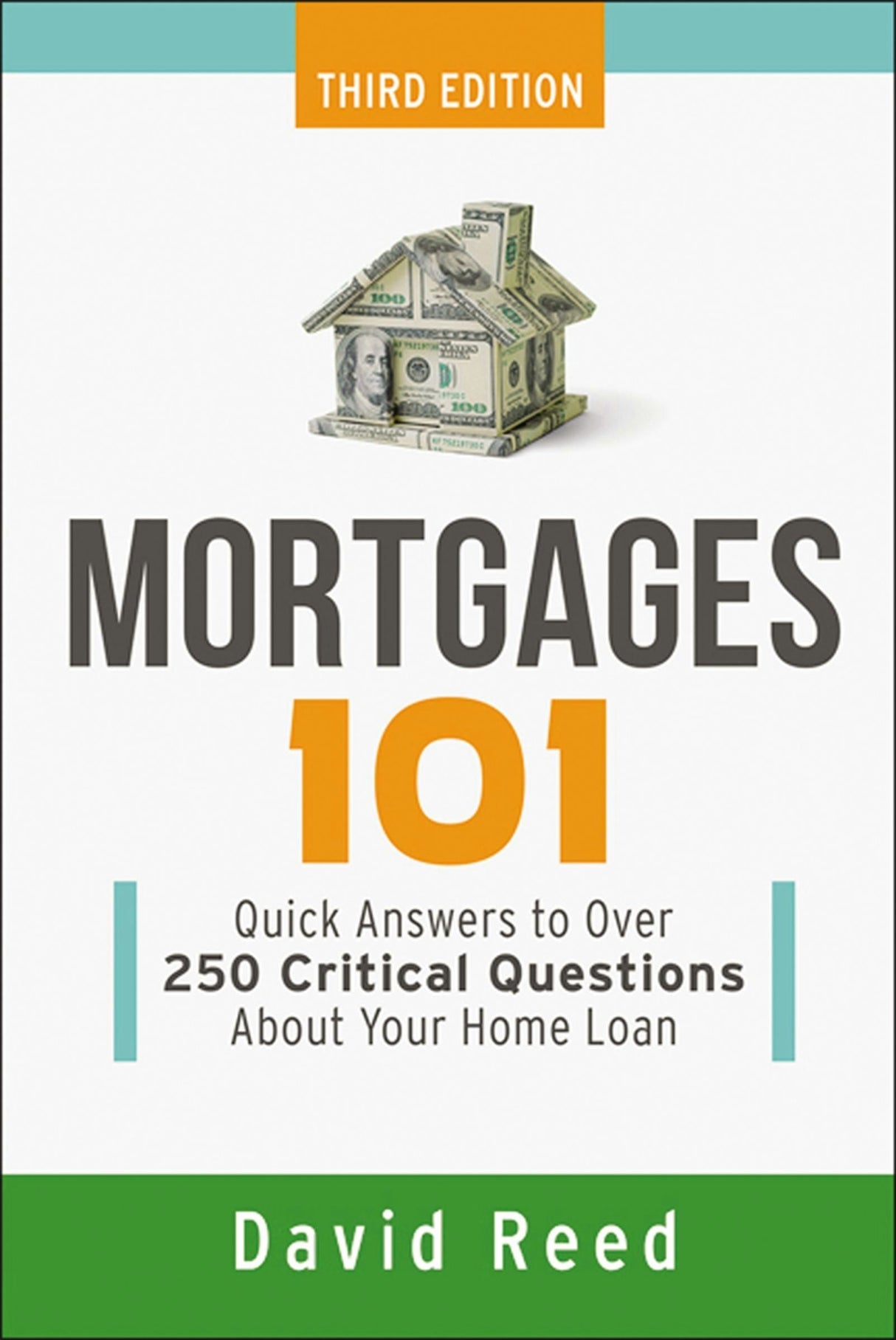 Mortgages 101: Quick Answers to Over 250 Critical Questions About Your Home Loan David Reed