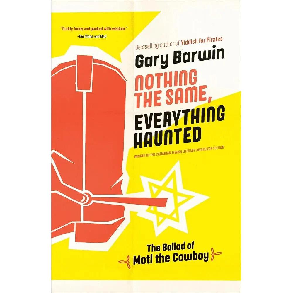 Nothing the Same, Everything Haunted: The Ballad of Motl the Cowboy by Gary Barwin