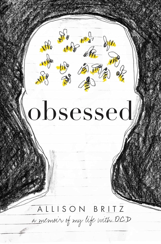 Obsessed: A Memoir of My Life with OCD Allison Britz
