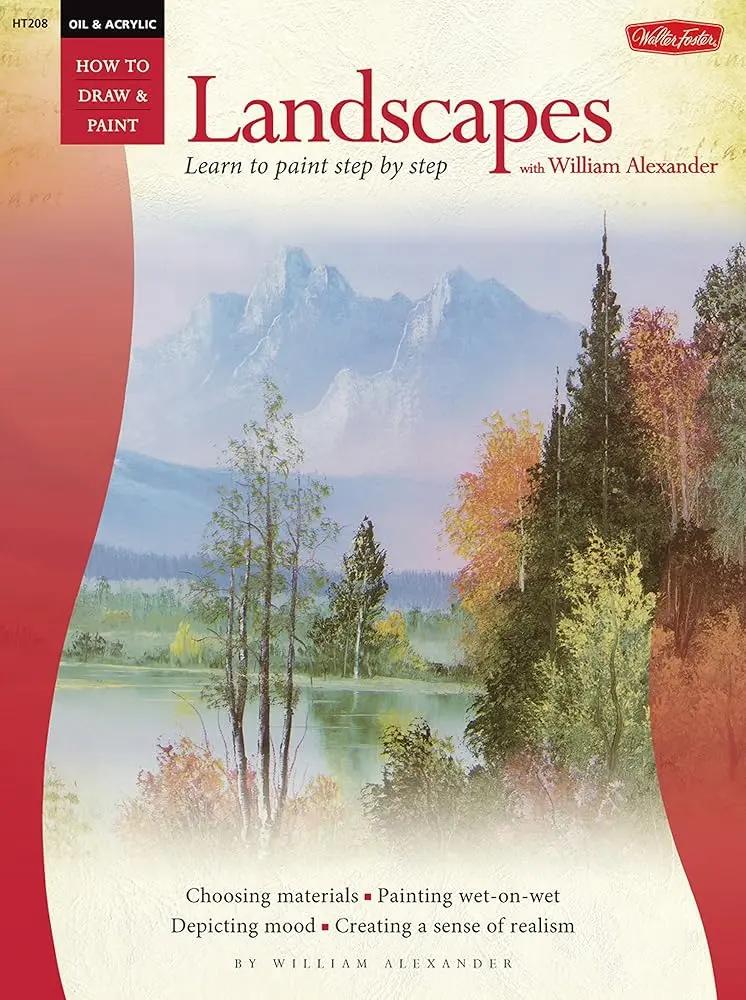 Oil: Landscapes with William Alexander (Learn to Paint Step by Step) by William Alexander
