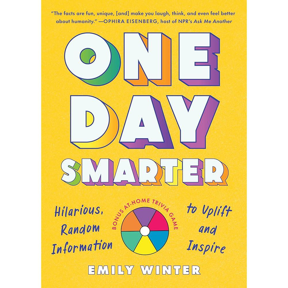 One Day Smarter: Hilarious, Random Information to Uplift and Inspire Emily Winter