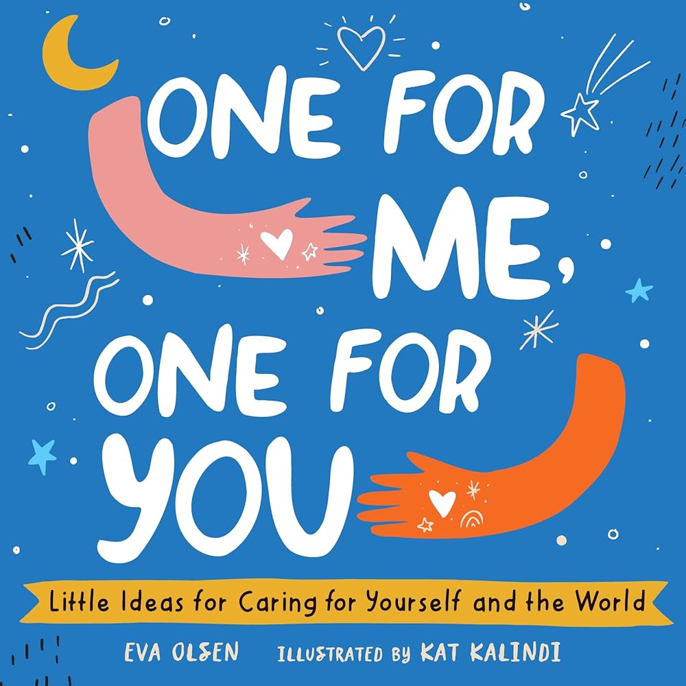 One for Me, One for You: Little Ideas for Caring Eva Olsen, Kat Kalindi