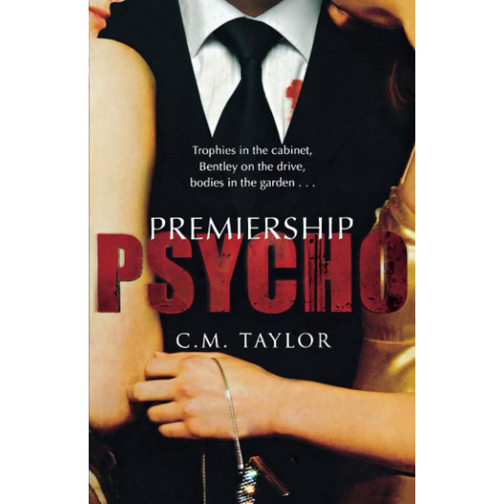 Premiership Psycho C M Taylor