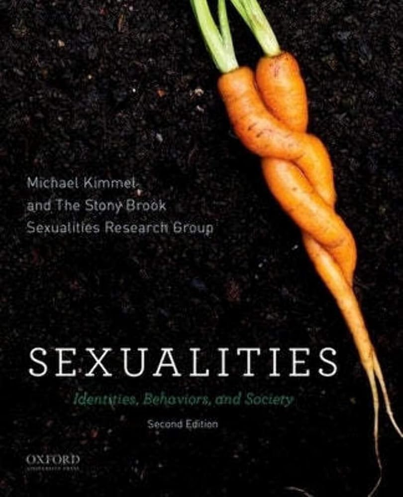 Sexualities: Identities, Behaviors, and Society Michael Kimmel, The Stony Brook Sexualities Research Group