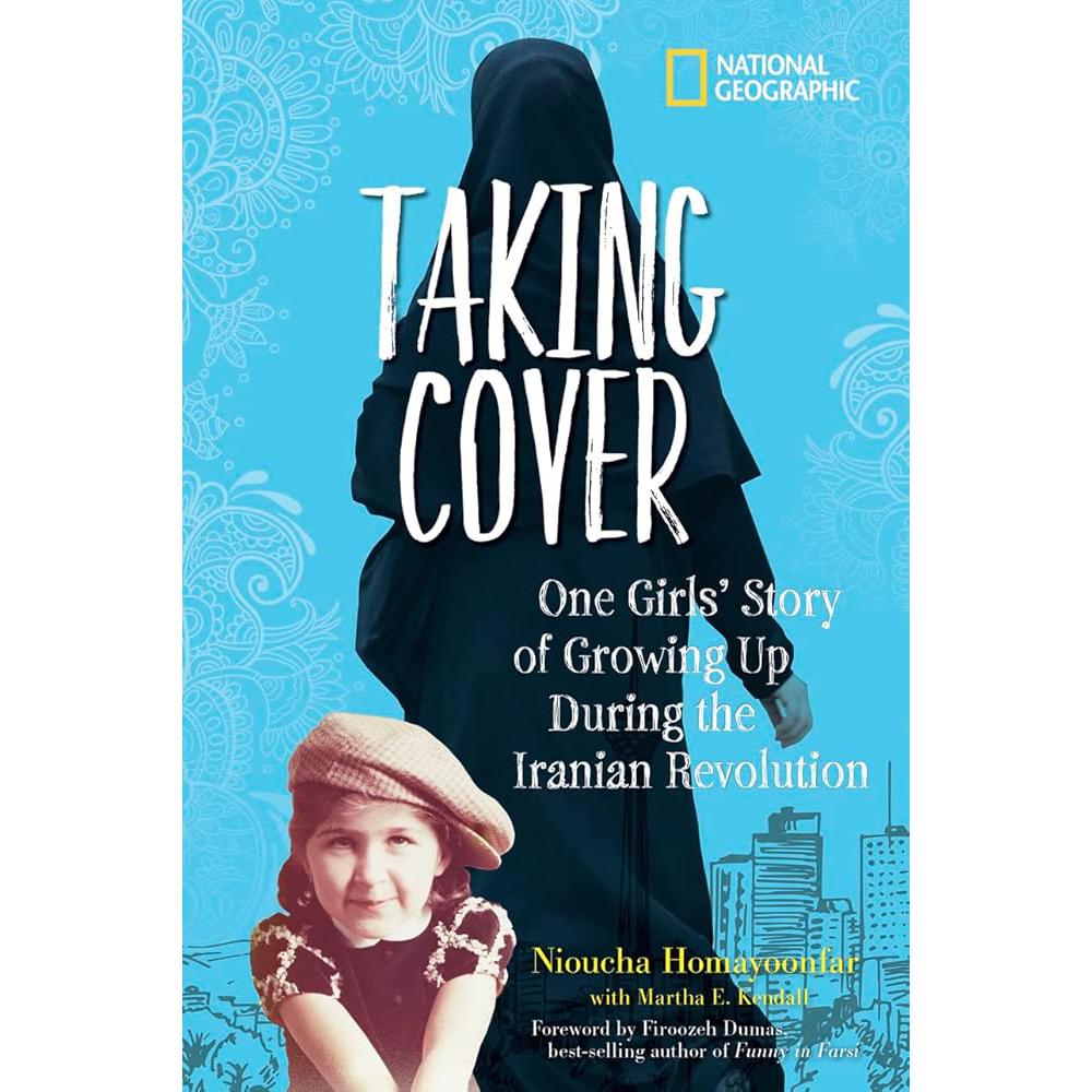 Taking Cover: One Girl's Story of Growing Up During the Nioucha Homayoonfar