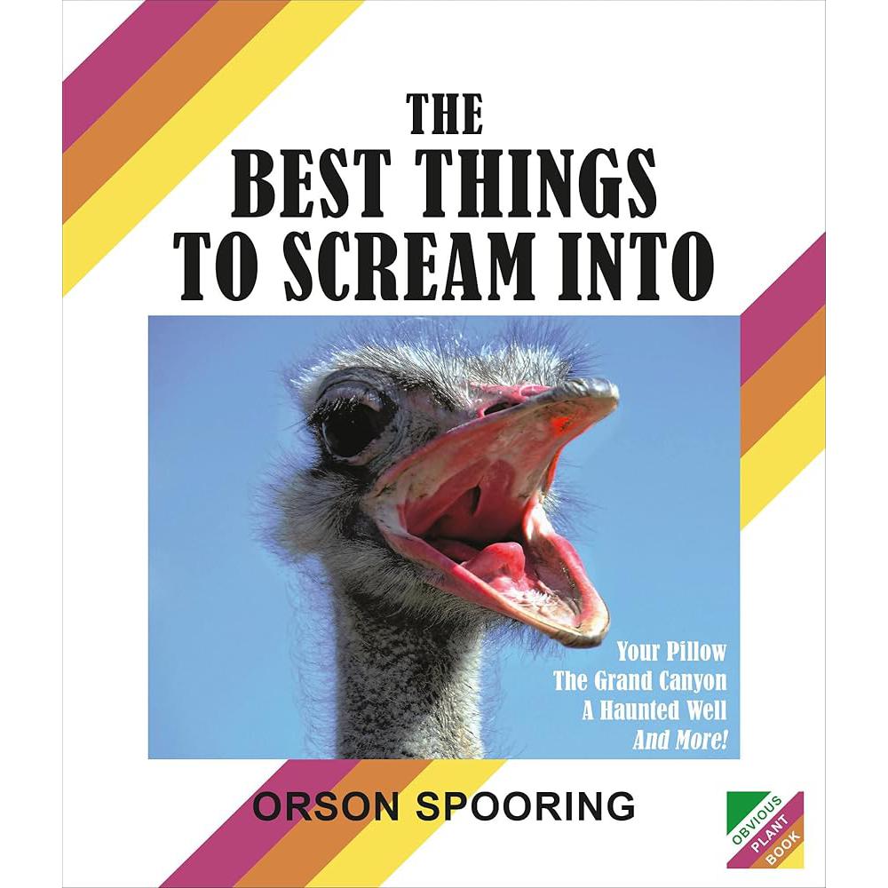 The Best Things to Scream Into Orson Spooring