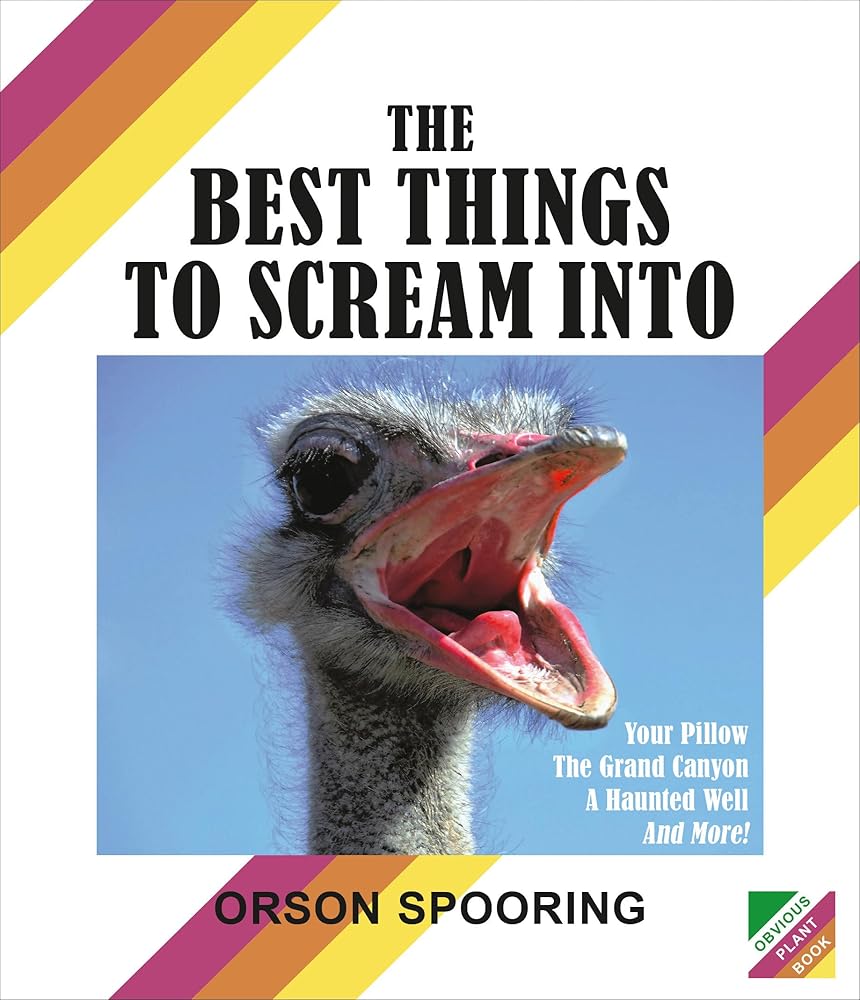 The Best Things to Scream Into Orson Spooring