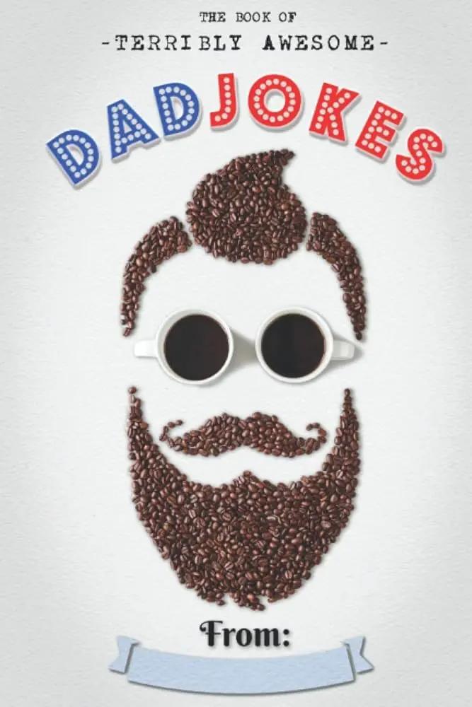 The Book Of Terribly Awesome Dad Jokes By Dan Gilden