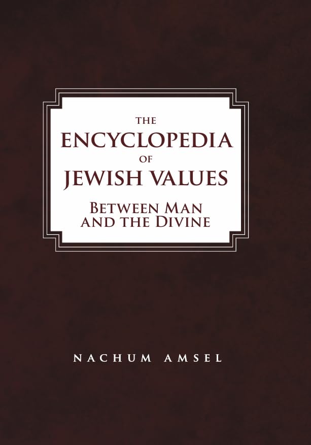 The Encyclopedia of Jewish Values: Between Man and the Divine (Vol. III) by Nachum Amsel