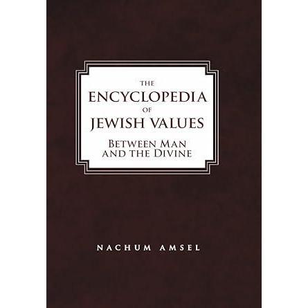 The Encyclopedia of Jewish Values: Between Man and the Divine (Vol. III) by Nachum Amsel