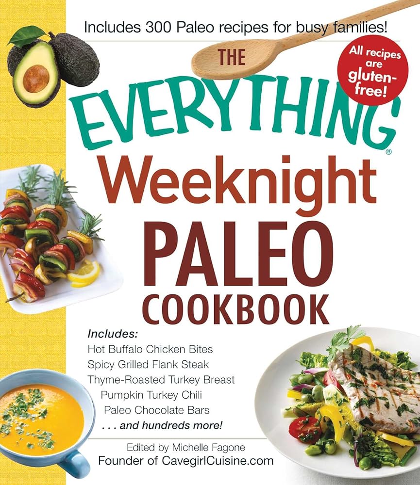 The Everything Weeknight Paleo Cookbook: Includes Hot Buffalo Chicken Bites, Michelle Fagone