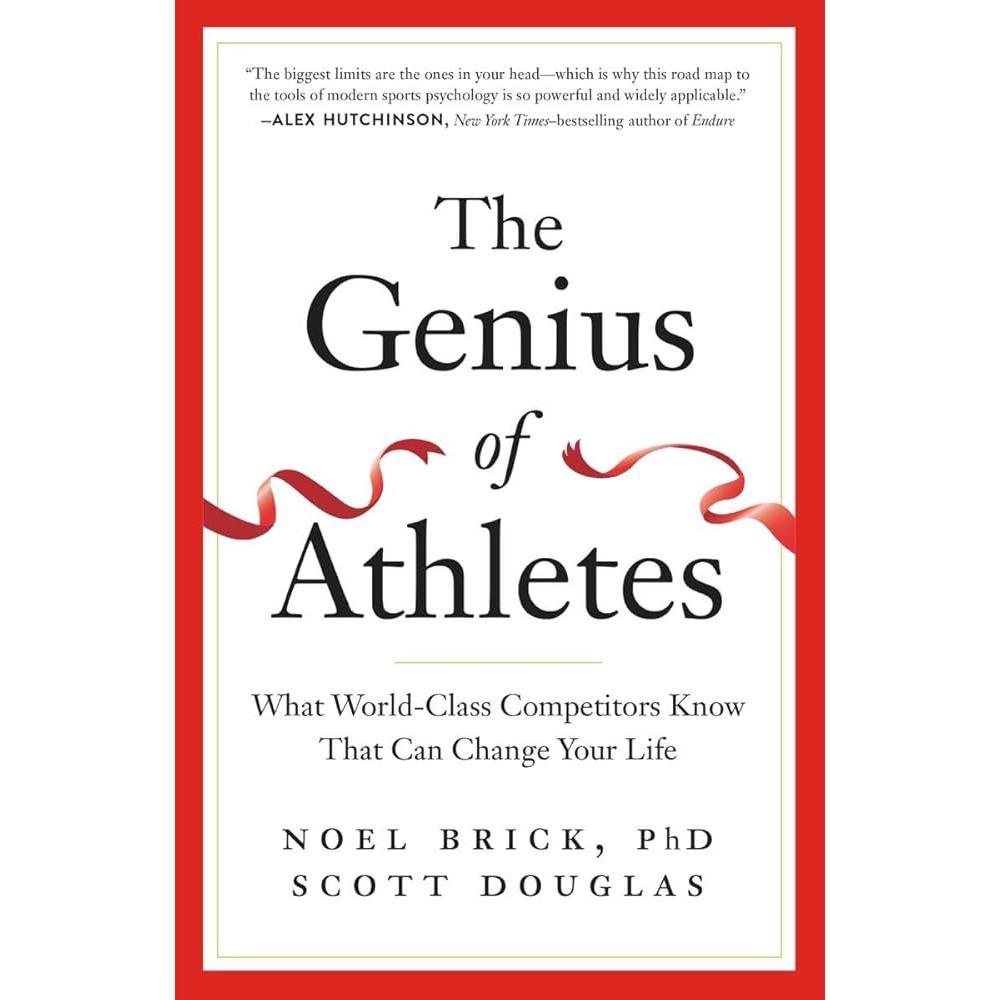 The Genius Of Athletes: What World-Class Competitors Know That Can Change Your Life By Noel Brick, Scott Douglas