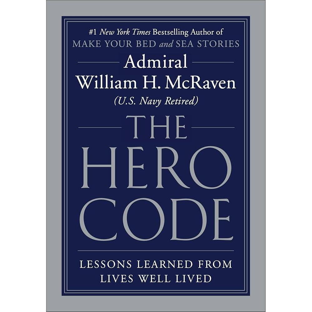 The Hero Code: Lessons Learned from Lives Well Lived