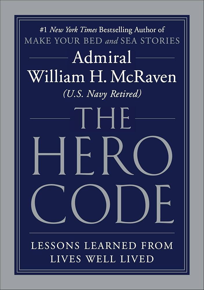 The Hero Code: Lessons Learned from Lives Well Lived (Large Print) Admiral William H. McRaven