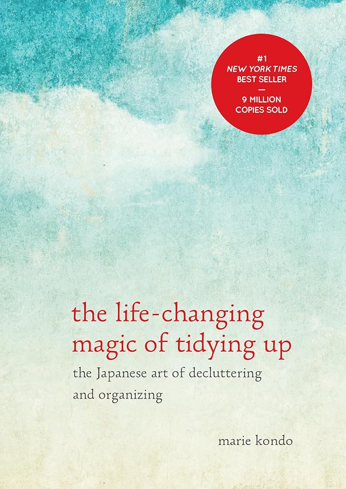 The Life-Changing Magic of Tidying Up: The Japanese Art of Marie Kondō