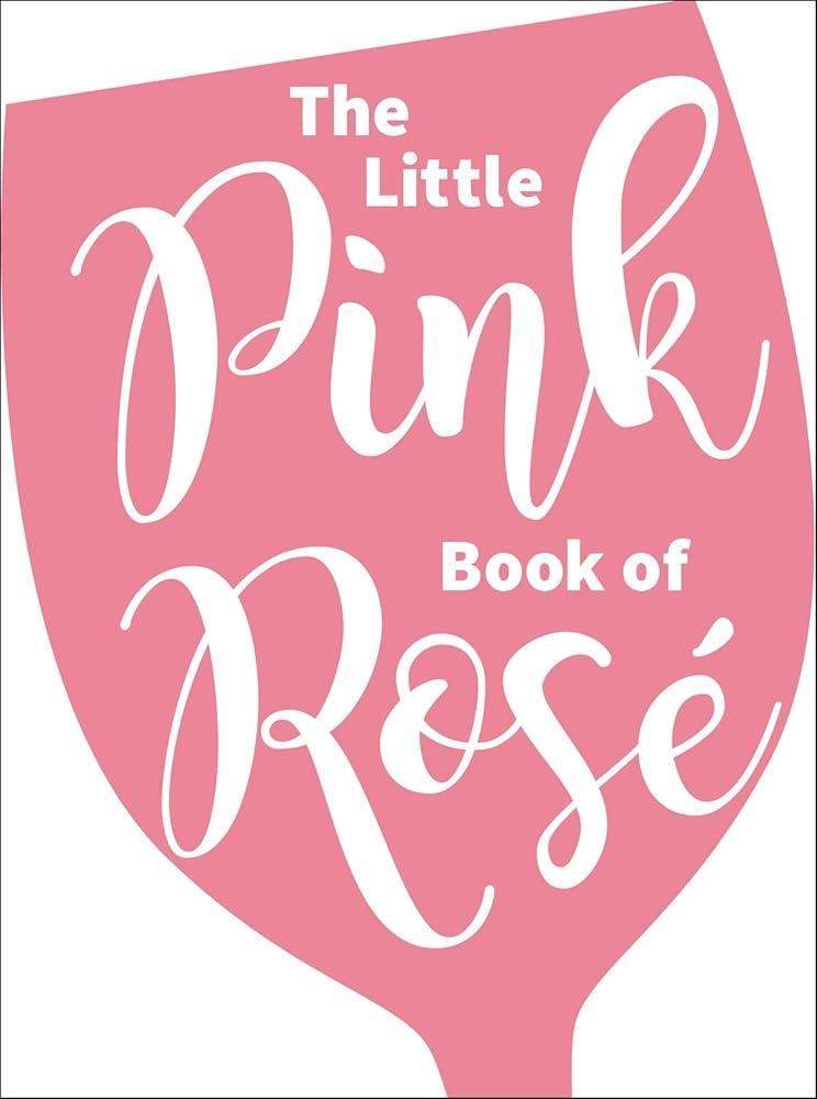 The Little Pink Book of Rosé Andrews McMeel Publishing