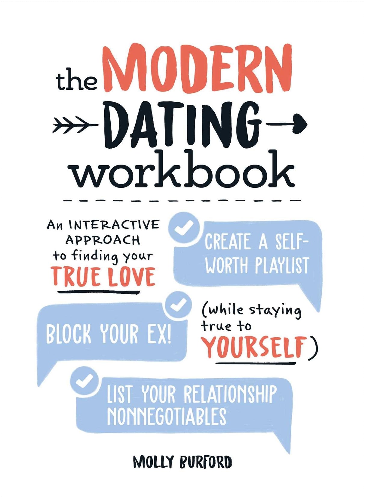 The Modern Dating Workbook: An Interactive Approach to Finding Your True Love (While Staying True to Yourself) by Molly Burford