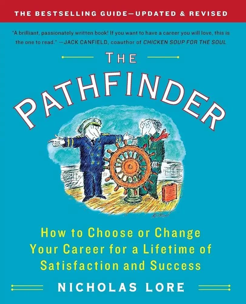 The Pathfinder: How to Choose or Change Your Career for a Lifetime of Satisfaction and Success (Touchstone Books (Paperback)) by Nicholas Lore
