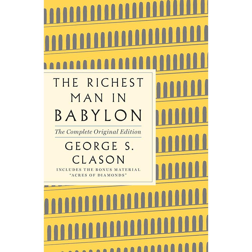 The Richest Man in Babylon: The Complete Original Edition Plus George S. Clason