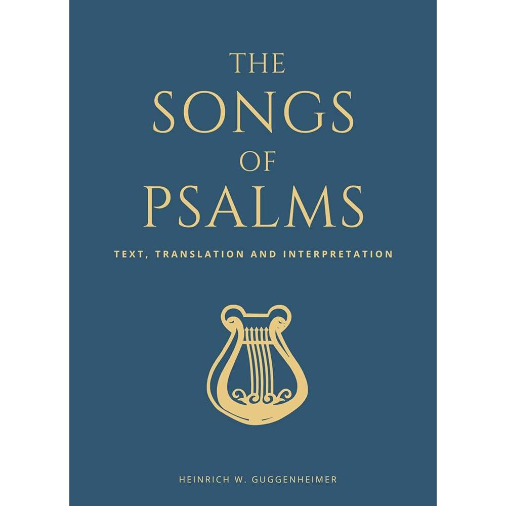 The Songs of Psalms: Text, Translation and Interpretation Heinrich W. Guggenheimer